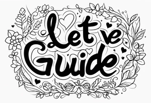 Let Love Guide U tattoo idea