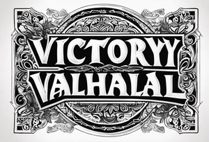 VICTORY OR VALHALLA tattoo idea