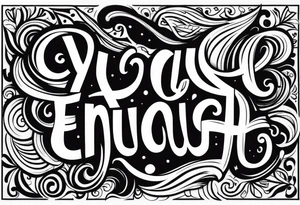 You are enough tattoo idea