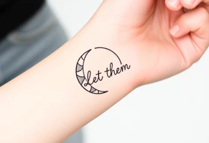 holistic croissant de lune with the text Let Them tattoo idea