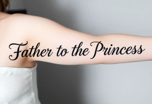 Father to the Princess tattoo idea