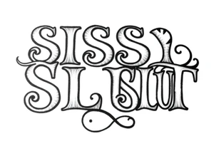 Slutty ass cheeks tattoo bold print large and tribal like design saying SISSY SLUT tattoo idea