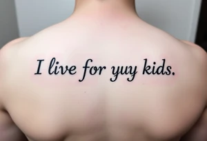 I live for my kids tattoo idea