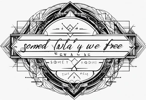 a one or two line script of the sentence 'Someday we will all be Free' tattoo idea
