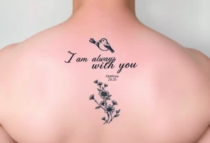 Bible verse “I am always with you Matthew 28:20” with a dainty bird on top with small flowers on the bottom going vertical down the spine tattoo idea