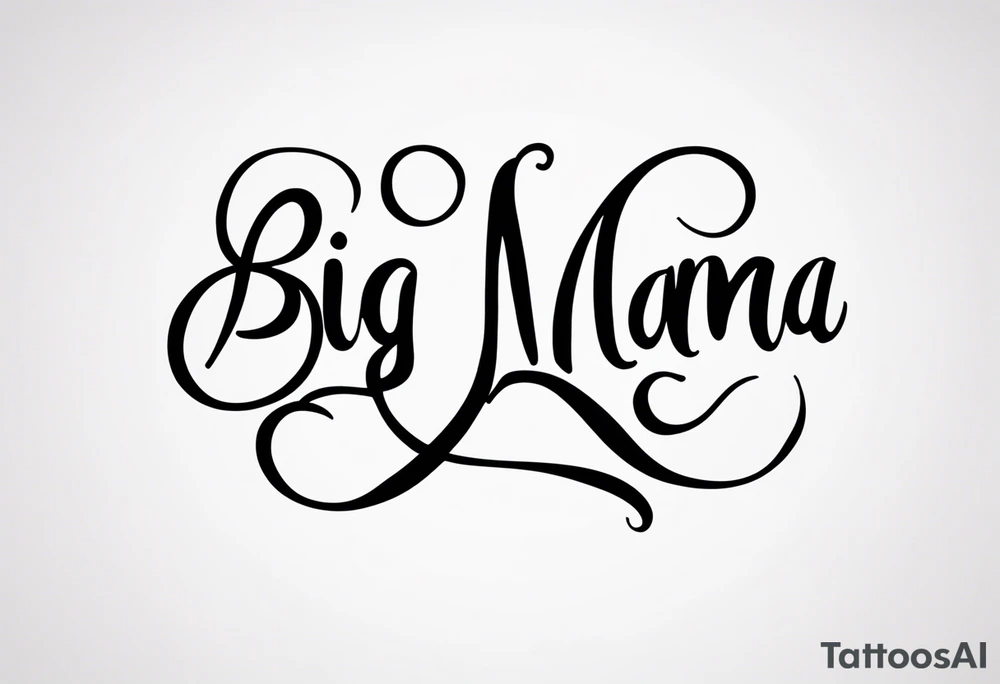 A tramp stamp tattoo of the words “Big Mama” with clean simple script font with delicate underlining and/or subtle embellishments for a more understated approach tattoo idea