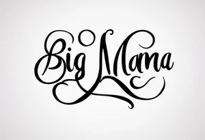 A tramp stamp tattoo of the words “Big Mama” with clean simple script font with delicate underlining and/or subtle embellishments for a more understated approach tattoo idea