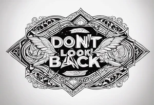 A tattoo with words only. The words are “Don’t look back” tattoo idea