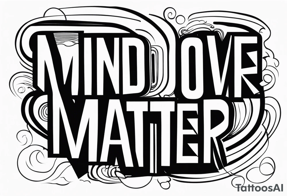 mind over matter tattoo idea