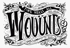 Time heals all wounds tattoo idea