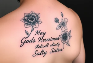May birth flower and December birth flower with the words

Gods
Redeemed
Obedient
Salty
Sisters tattoo idea