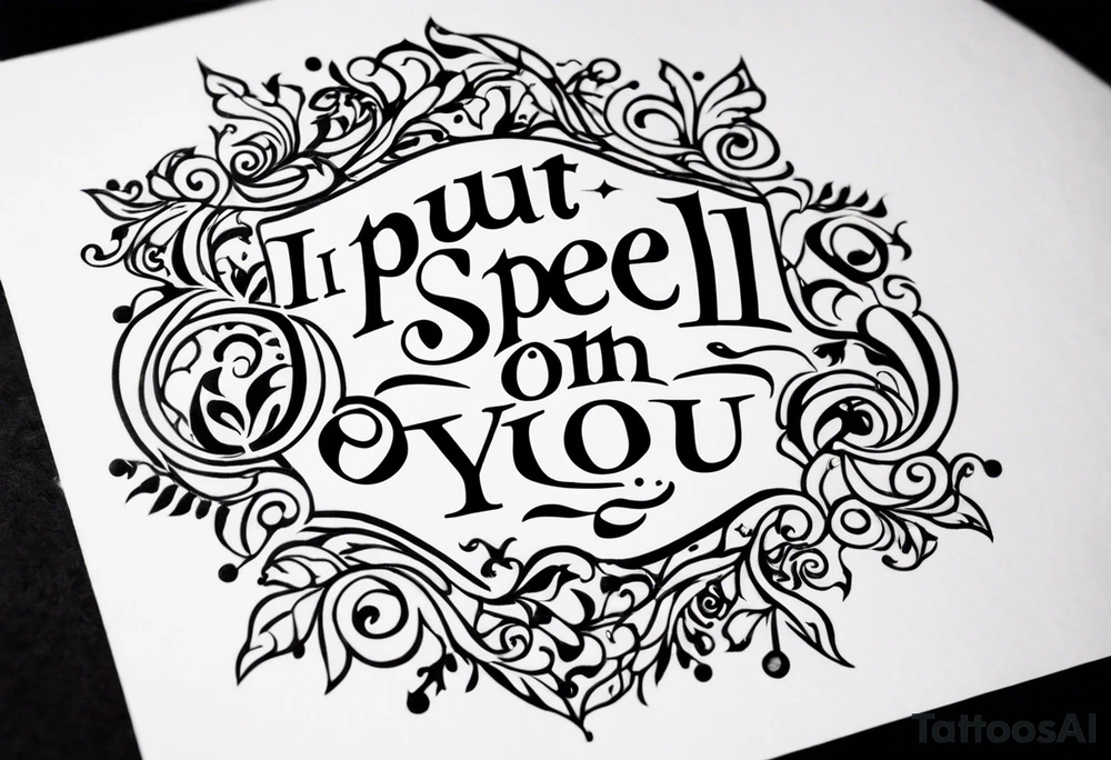 "i put a spell on you" words in old english no design tattoo idea