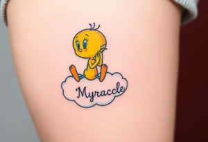 Tweety Bird on a cloud with his head in his hands looking up. Under the cloud in small capital letters is the name Myracle Blessing tattoo idea