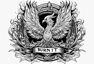 Bold text "BURN IT DOWN" engulfed with flames and smoke of a phoenix tattoo idea