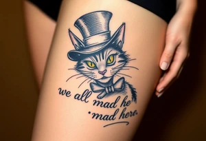 Cheshire cat, we're all mad here, top hat tattoo idea