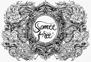 a one or two line script of the sentence 'Someday we will all be Free' tattoo idea