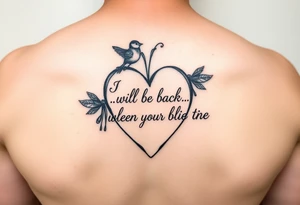 create a dainty heart with the outline "I will be back when the robins come home" tattoo idea