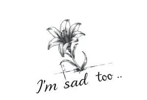 Lily growing out of tile floor with the words I’m sad too written in the grout tattoo idea
