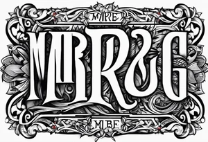 all of the letters: "MRBG"
simple, clear tattoo idea