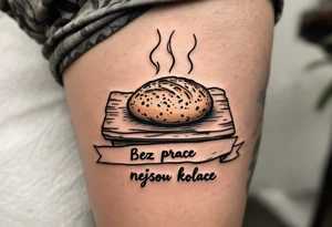 "Bez prace nejsou kolace." — A traditional loaf of bread steaming over a rustic table, inked in sepia tones, with the quote in banner style underneath. tattoo idea