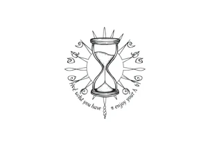 live with what you have and enjoy it to the fullest, hourglass, sun shines down tattoo idea