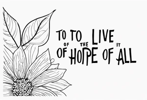Lyrics ‘to live for the hope of it all’ tattoo idea