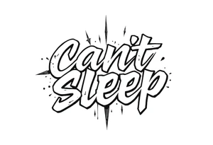 Graffiti Style words “Can’t Sleep” tattoo idea