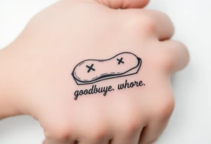 A peanut with x's for eyes laying in an open casket with the words goodbye whore tattoo idea