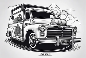 you will never see a uhaul behind a hearse tattoo idea