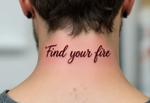 “Find your fire” in smoky red script, trailing into a stylized flame in rust and gold. tattoo idea