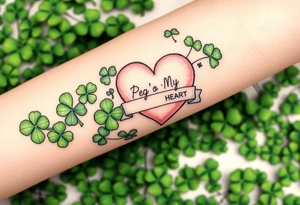 A ton of green shamrocks with a big pale pink heart with a banner across the heart that says Peg 'o My Heart tattoo idea