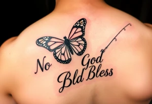 The words No Rush with a monarch butterfly and the words God Bless with a fishing pole. Tattoo is masculine for the upper arm tattoo idea