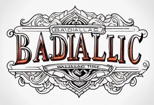The word "BADILLAC" tattoo idea