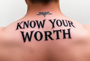 KNOW YOUR WORTH  in a fancy bold grunge font tattoo idea