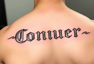 Conquer text tattoo idea