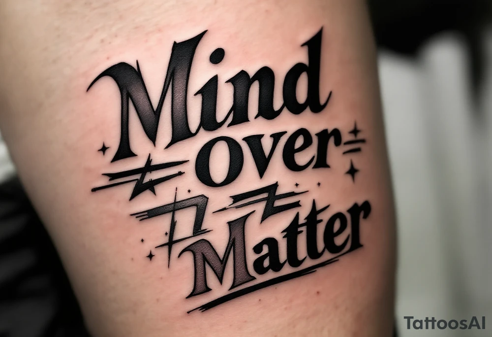 "Mind Over Matter" in modern mixed typography, solid black for "Mind," and lighter grey for "Matter," with a line dividing the two. tattoo idea