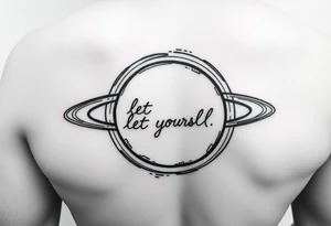 Minimalistic saturn planet, but the text «let yourself» is placed inside saturns rings tattoo idea