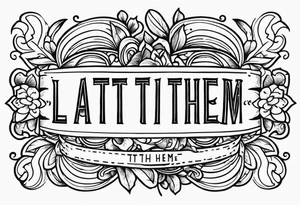 Let Them tattoo verse, vintage letters tattoo idea