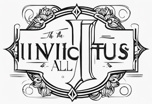 The word INVICTUS in all caps. tattoo idea