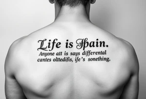 “Life is pain, Highness. Anyone who says differently is selling something.”
Scroll font tattoo idea