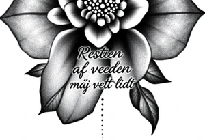 create a flower tattoo where the follomg text is indluded in the flower

Text: Resten af verden må vente lidt tattoo idea