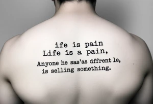 “Life is pain, Highness. Anyone who says differently is selling something.”
Typewriter font tattoo idea