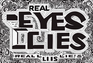 Real eyes
Realize
Real Lies tattoo idea