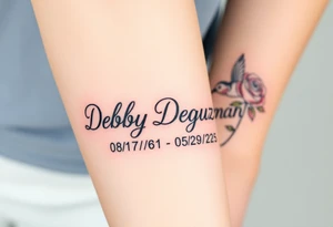 Tattoo of the exact name Debby Deguzman in chunky curly cursive with the exact dates of 08/17/61-05/29/25 surrounded by 1 hummingbird and 1 rose tattoo idea