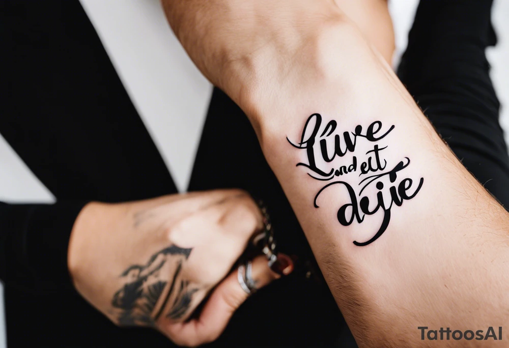 Live and let die wrist tattoo tattoo idea