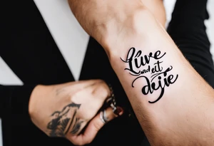 Live and let die wrist tattoo tattoo idea