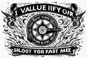 “I you value your life. Shoot straight, move fast and follow me” with bullseye in flames tattoo idea