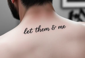 Fine line dainty cursive tattoo with the saying let them & let me tattoo idea