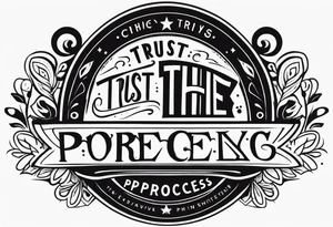 Trust the process tattoo idea