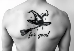 Wicked Broadway theme with a broom, witch hat, and wand. Then the lettering “for good” tattoo idea